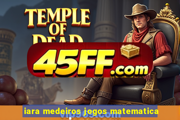 iara medeiros jogos matematica